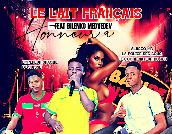 LE LAIT FRANÇAIS FEAT BILENKO MEDVEDEV - HONNEUR À ALASCO MR LA POLICE DES SOUS ET EMPEREUR SHAQIRI DE SUISSE