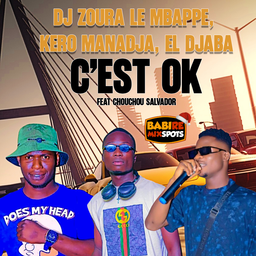 Dj zoura le Mbappe, Kero Manadja, El djaba feat Chouchou Salvador - cest ok